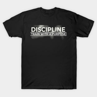 Discipline: Train with a Purpose T-Shirt